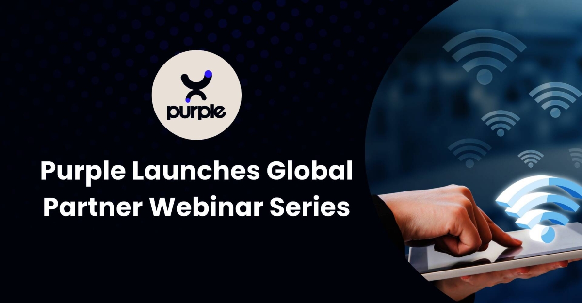 Purple Client Purple Launches Global Partner Webinar Series to Address Rising WiFi ...