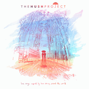 This is ‘The Hush Project,’ a self-penned, self-produced collection of ‘love songs inspired by love stories around the world’